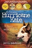 8 State Hurricane Kate: The Journey And Legacy Of A Katrina Cattle Dog
