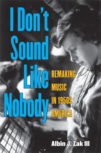 I Don't Sound Like Nobody: Remaking Music in 1950s America (Tracking Pop)