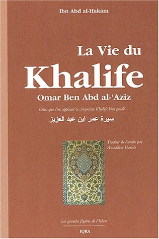 La  vie du khalife Omar ben Abd al-‘Aziz