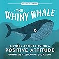 The Whiny Whale: A Story About Having a Positive Attitude (Latter Day Kids Picture Books)