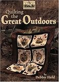Quilting The Great Outdoors by Debbie Field