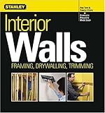Interior Walls: Framing, Drywalling, Trimming (Stanley Complete)