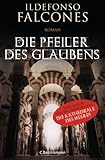 Die Pfeiler des Glaubens: Roman (German Edition) by Ildefonso Falcones, Stefanie Karg