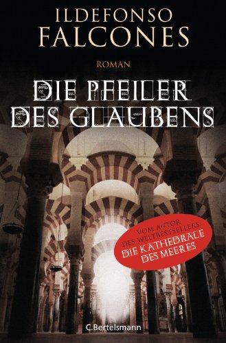Die Pfeiler des Glaubens: Roman (German Edition) by Ildefonso Falcones
