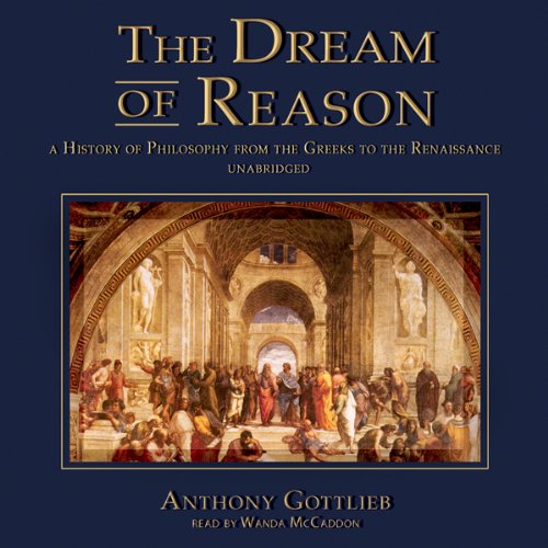 The Dream of Reason: A History of Philosophy from the Greeks to the Renaissance