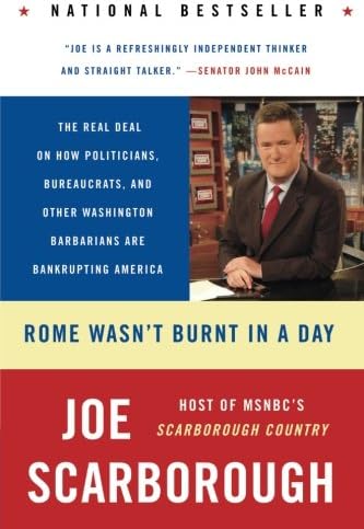 Rome Wasn't Burnt in a Day: The Real Deal on How Politicians, Bureaucrats, and Other Washington Barbarians Are Bankrupting America