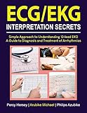 ECG/EKG INTERPRETATION SECRETS: Simple Approach to