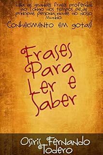 Livro Frases para ler e saber: Leia as grandes frases proferidas pelas principais personalidades do nosso mundo.