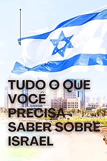Livro Tudo o que você precisa saber sobre Israel: um guia conciso e informativo (A série World Brief Livro 1)