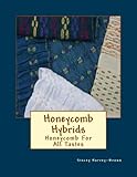 Honeycomb Hybrids: Honeycomb For All Tastes by Stacey Harvey-Brown