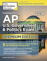 Cracking the AP U.S. Government & Politics Exam 2018, Premium Edition (College Test Preparation) Cracking the AP U.S. Government & Politics Exam 2018, Premium Edition (College Test Preparation)