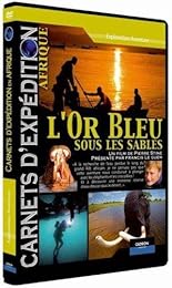 Carnets D'expédition - Afrique : L'or Bleu Sous Les Sables