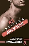#2 Addiction - Série The Team : La série New Adult sportive et sexy (French Edition) by