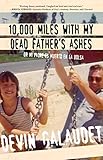10,000 Miles with My Dead Father's Ashes: Or Mi Padre es Muerto en la Bolsa by Devin Galaudet