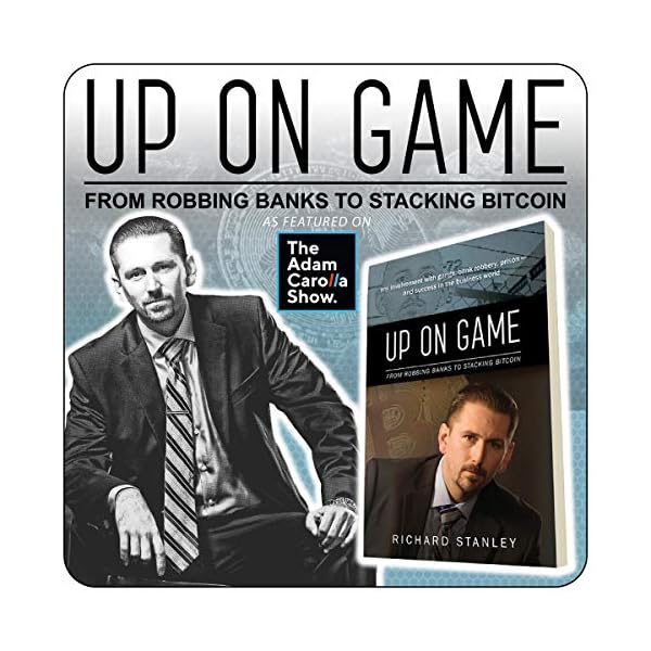 Up on Game: From Robbing Banks to Stacking Bitcoin, My Involvement with Gangs, Bank Robbery, Prison - and Success in the…