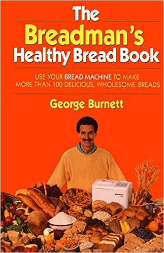 The Breadman's Healthy Bread Book, by George Burnett