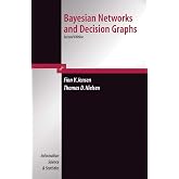 Bayesian Networks and Decision Graphs (Information Science and Statistics)