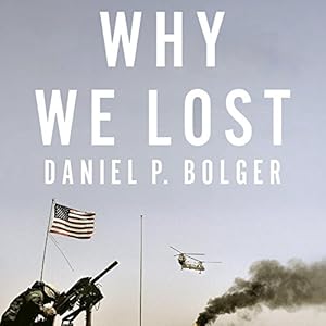 A General's Inside Account of the Iraq and Afghanistan Wars - Daniel Bolger