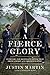 A Fierce Glory: Antietam--The Desperate Battle That Saved Lincoln and Doomed Slavery