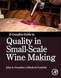 A Complete Guide to Quality in Small-Scale Wine Making