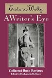 A Writer's Eye: Collected Book Reviews by Eudora Welty, Pearl Amelia McHaney
