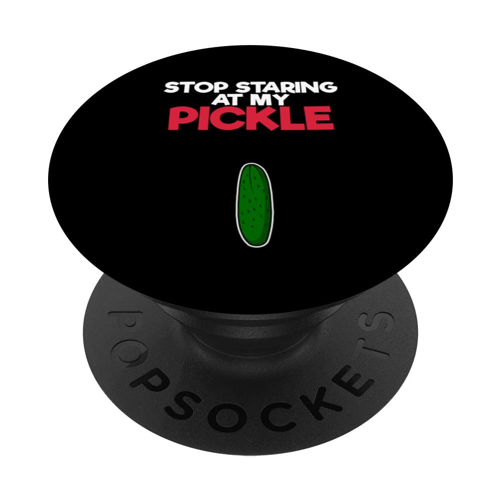 Stop Staring At My Pickles Cucumber Pickle Dill PopSockets Swappable PopGrip