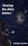 Bearing the Alien Babies