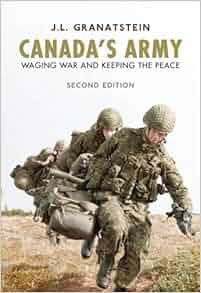 Amazon Com Canada S Army Waging War And Keeping The