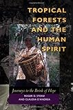 Tropical Forests and the Human Spirit: Journeys to the Brink of Hope
