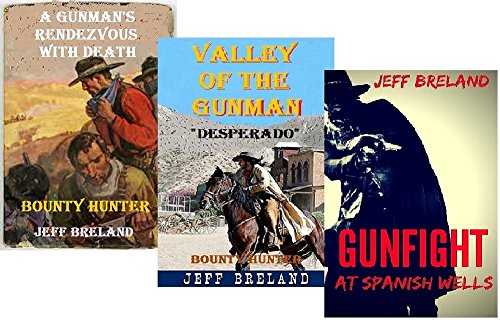 Bounty Hunter Package—Gunman's Rendezvous with Death, Valley of the Gunman, Gunfight at Spanish Wells: Bounty Hunter # 4, # 5, # 6