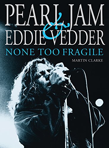 PEARL JAM AND EDDIE VEDDER: None Too Fragile