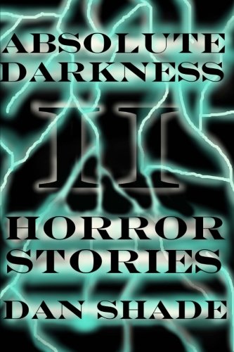 Absolute Darkness II: Horror Stories