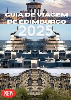 Livro GUIA DE VIAGEM DE EDIMBURGO 2025: Seu guia definitivo para o coração da Escócia.