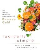 Radically Simple: Brilliant Flavors with Breathtaking Ease: 325 Inspiring Recipes from Award-Winning Radically Simple: Brilliant Flavors with Breathtaking Ease: 325 Inspiring Recipes from Award-Winning