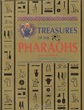 Treasures of the Pharaohs : The Glories of Ancient Egypt by