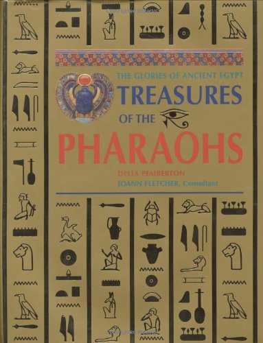 Treasures of the Pharaohs : The Glories of Ancient Egypt by Delia Pemberton