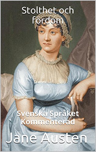 Stolthet och Fördom - Svenska Språket - Kommenterad: Svenska Språket - Kommenterad (Swedish Edition)