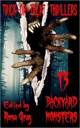 Trick Or Treat Thrillers 13 Backyard Monsters Amazon Co Uk Roma