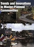 Trends and Innovations of Master-Planned Communities, Urban Land Institute Staff, 0874208009
