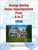 Energy Saving Home Improvements From A to Z - Expert Real Estate Advice (Real Estate From A to Z - E by Guy Cozzi