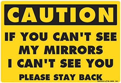 Safety Decal: If You Can't See My Mirrors, I Can't See You