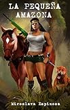 La Pequeña Amazona (Spanish Edition) by Miroslava Espinosa