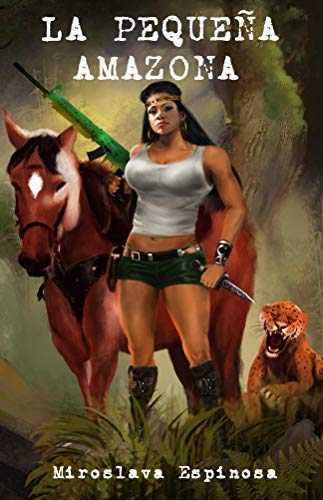 La Pequeña Amazona (Spanish Edition) by Miroslava Espinosa
