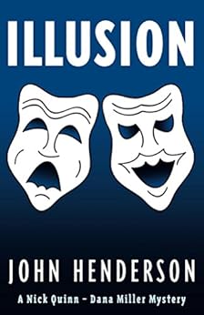 Illusion A Nick Quinn Dana Miller Mystery Book 2 Kindle Edition By John Henderson Mystery