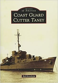 Coast Guard Cutter Taney (Images of America), by Bob Ketenheim Coast Guard Cutter Taney (Images of America), by Bob Ketenheim