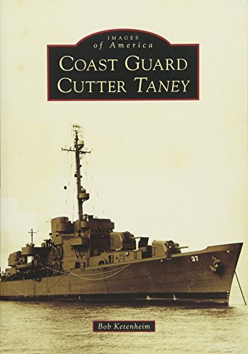Coast Guard Cutter Taney (Images of America) by Bob Ketenheim
