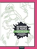 40 dessins de manga point par point : Reliez les points pour faire apparaître le dessin ! by