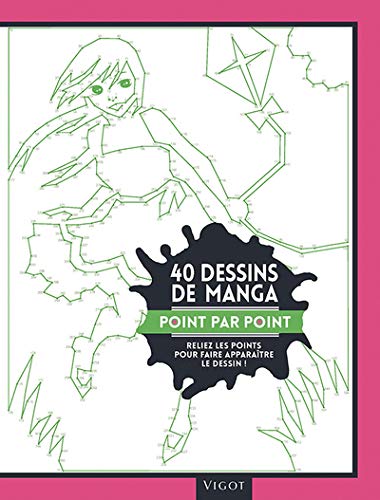 40 dessins de manga point par point : Reliez les points pour faire apparaître le dessin ! by Vigot