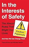 In the Interests of Safety: The absurd rules that blight our lives and how we can change them cover