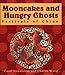 Mooncakes and Hungry Ghosts: Festivals of China by Carol Stepanchuk, Charles Choy Wong
